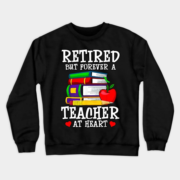 Retired But Forever A Teacher At Heart Crewneck Sweatshirt by Jenna Lyannion